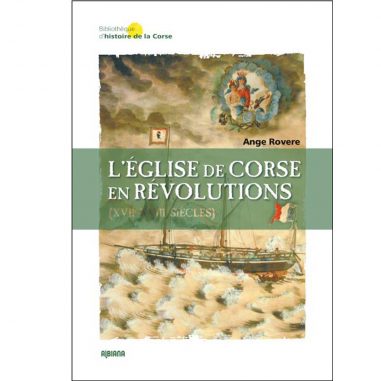L’Église de Corse en révolutions (XVIIe-XVIIIe siècles)