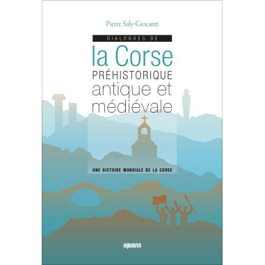 Dialogues de la Corse préhistorique antique et médiévale