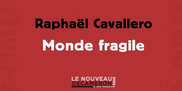 Raphaël Cavallero - Monde fragile