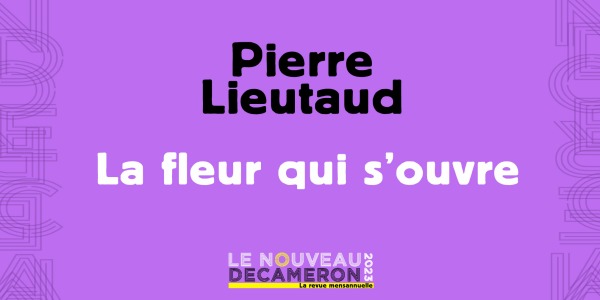 Pierre Lieutaud - La fleur qui s'ouvre