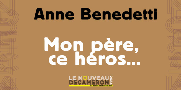 Anne Benedetti - Mon père, ce héros... 