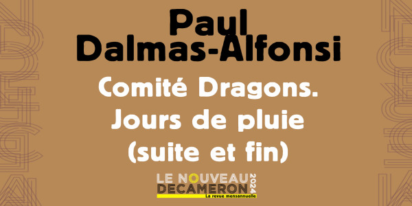 Paul Dalmas-Alfonsi - Comité Dragons. Jours de pluie (suite et fin)