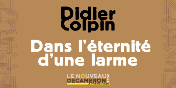 Didier Colpin - Dans l'éternité d'une larme... 