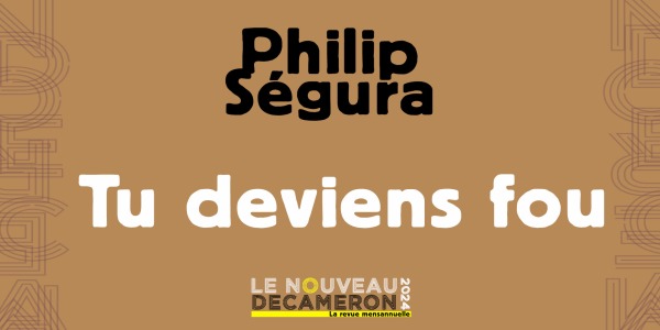 Philip Ségura - Tu deviens fou