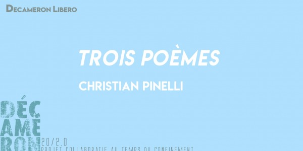 Trois poèmes - Christian Pinelli