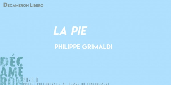 La Pie - Philippe Grimaldi