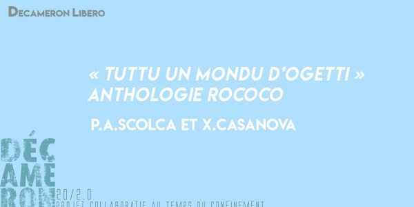 « Tuttu un mondu d’ogetti », Anthologie RoCoCo - P.A.Scolca et X.Casanova