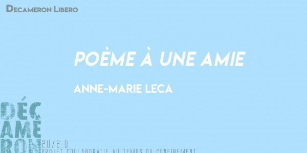 Poème à une amie - Anne-Marie Leca