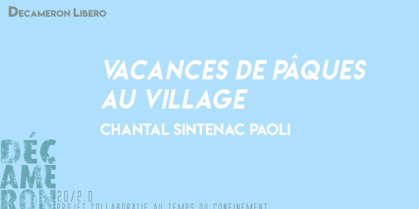 Vacances de Pâques au village - Chantal Sintenac Paoli