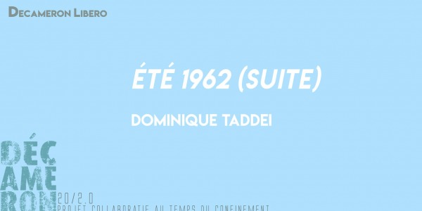 Eté 1962 (suite) - Dominique Taddei 