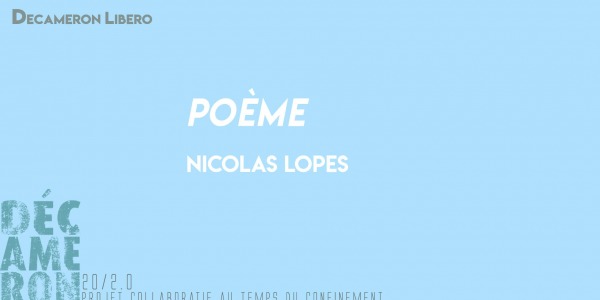 Poème - Nicolas Lopes