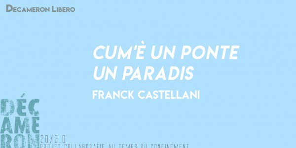 Cum'è un ponte / Un paradis - Franck Castellani