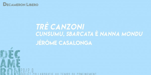 Trè canzoni / Cunsumu, Sbarcata è Nanna mondu - Jérôme Casalonga