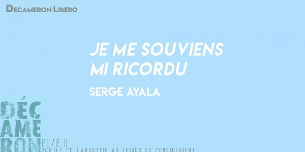 Je me souviens / Mi ricordu - Serge Ayala