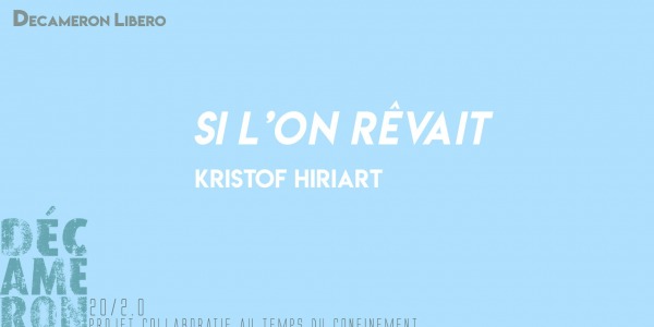 Si l’on rêvait - Kristof Hiriart