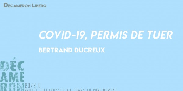 Covid-19, permis de tuer - Bertrand Ducreux 