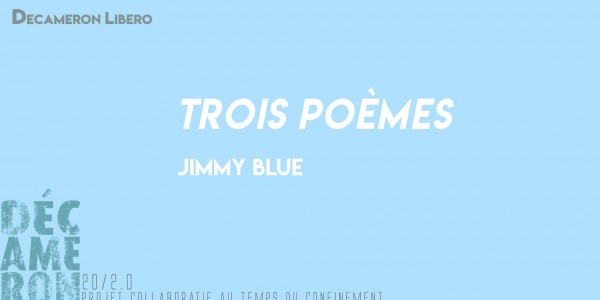 Trois poèmes - Jimmy Blue