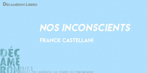 Nos inconscients - Franck Castellani