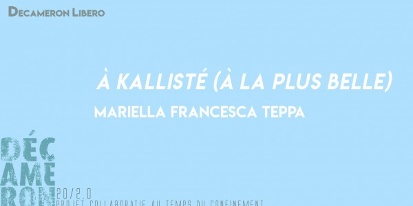 Mariella Francesca Teppa - À Kallisté (À la plus belle)