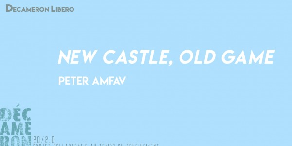 New castle, old game - Peter Amfav