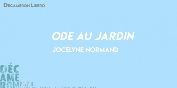 Ode au jardin - Jocelyne Normand