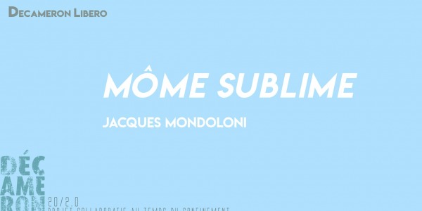 Môme Sublime - Jacques Mondoloni