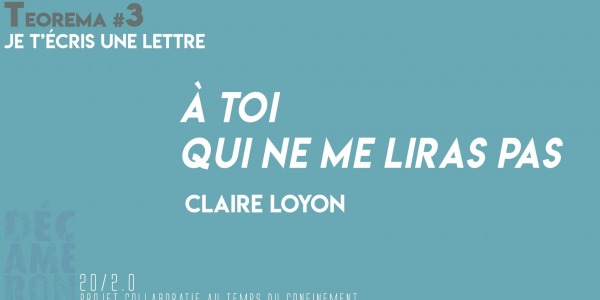 À toi qui ne me liras pas - Claire Loyon