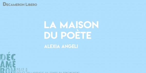 La maison du poète - Alexia Angeli