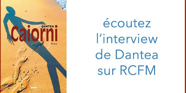 Interview radio de Dantea, auteur du roman Caiorni