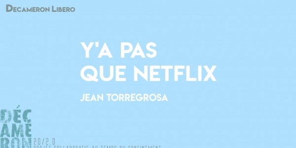 Y'a pas que Netflix - Jean Torregrosa 