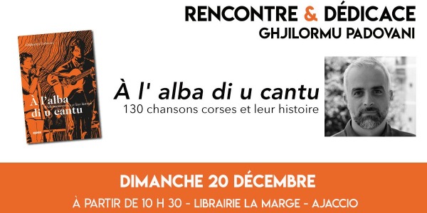 Rencontre Dédicace avec Ghjilormu Padovani le dimanche 20 décembre à la librairie La Marge