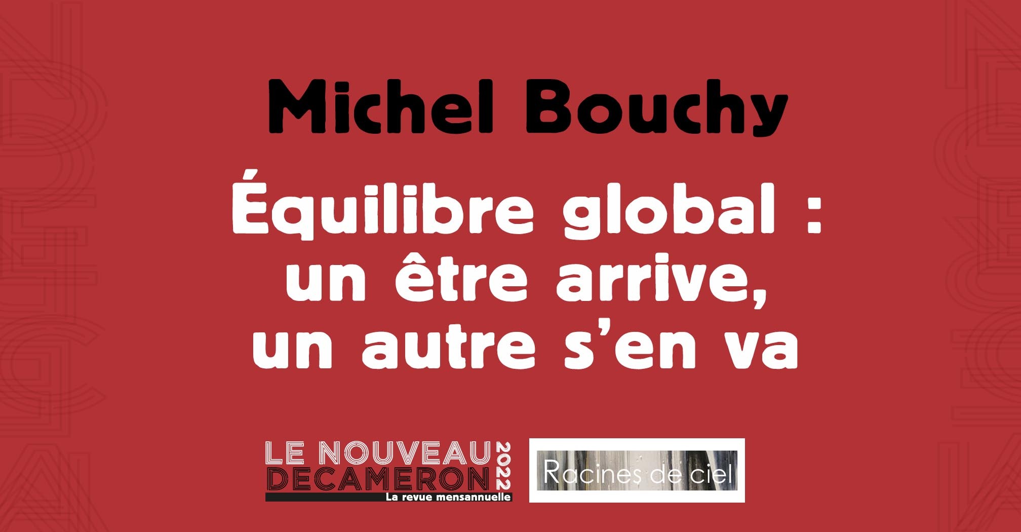 Michel Bouchy - Équilibre global : un être arrive, un autre s’en va