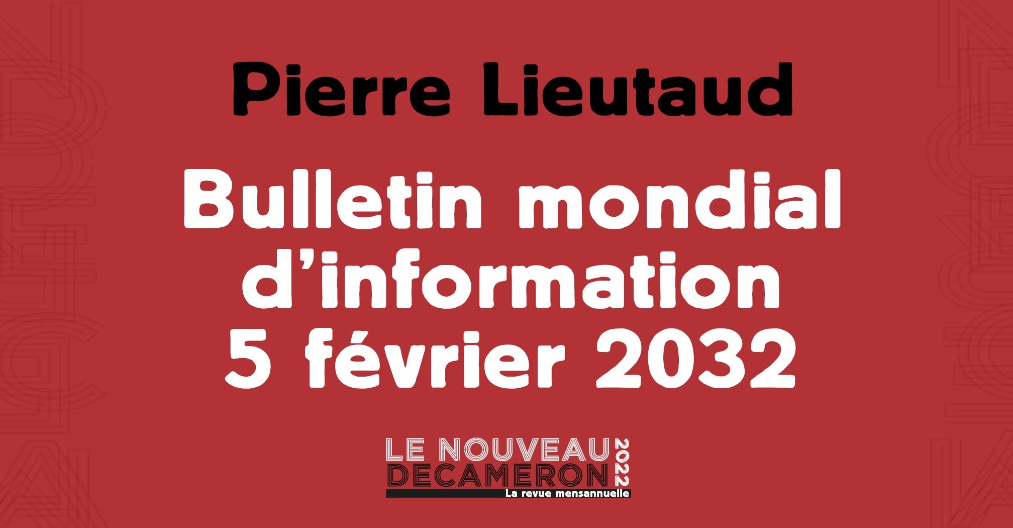Pierre Lieutaud - Bulletin mondial d’information - 5 février 2032