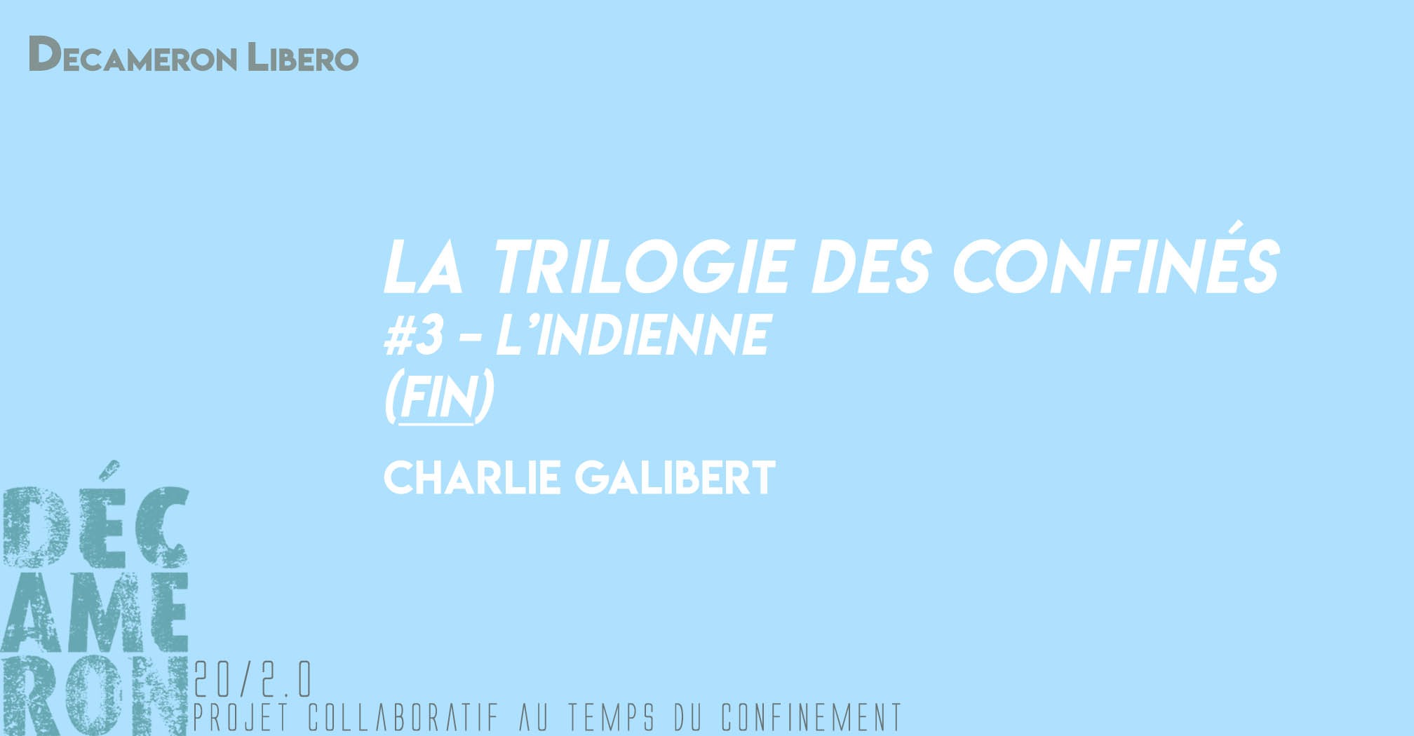 La Trilogie des Confinés [ #3 - L'Indienne ] (Fin) - Charlie Galibert