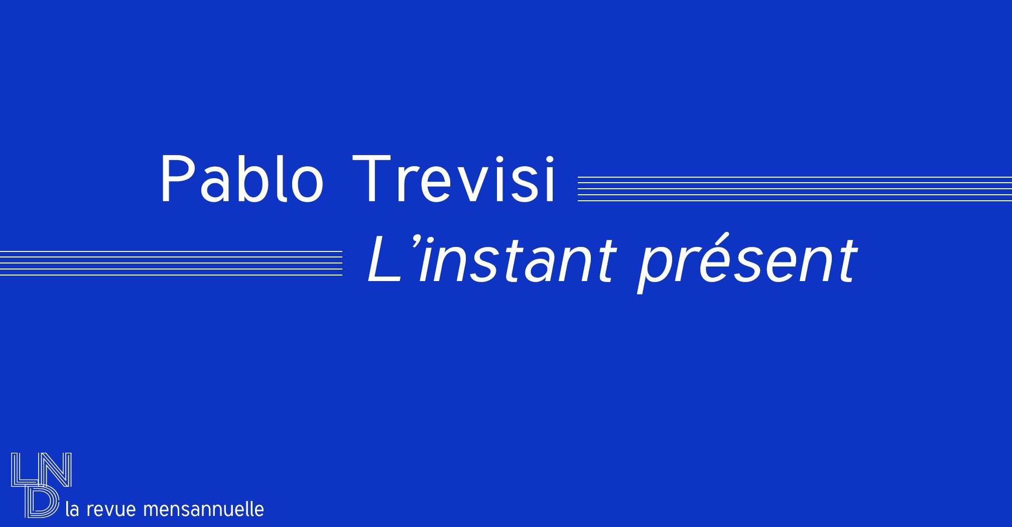 Pablo Trevisi - L'instant présent