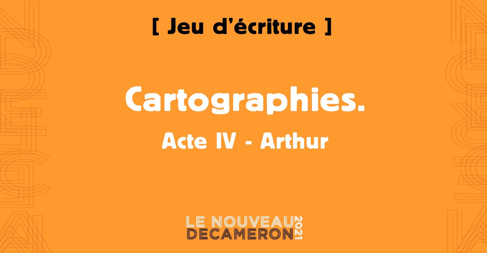 Cartographies. Acte IV - Arthur