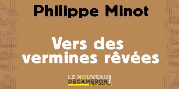 Philippe Minot - Vers des vermines rêvées
