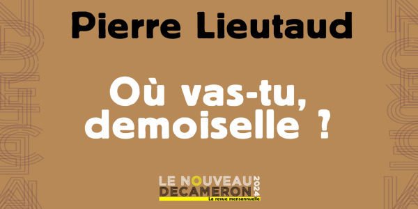 Pierre Lieutaud - Où vas-tu, demoiselle...