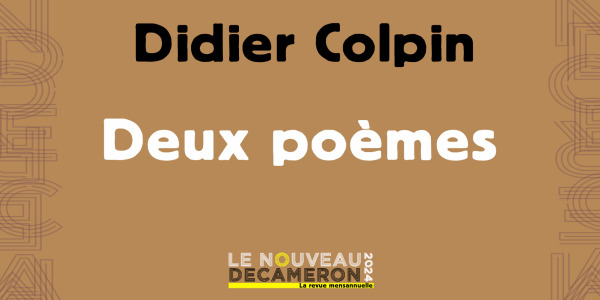 Didier Colpin - Deux poèmes