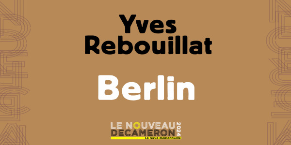 Yves Rebouillat - Un printemps à Berlin